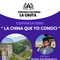 LA CHINA QUE YO CONOCI INVITADO: RICARDO JOSÉ MOSQUERA, Tertulia Cultural La Gruta Neiva Colombia